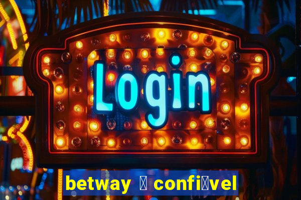 betway 茅 confi谩vel