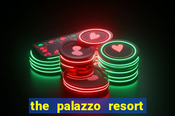 the palazzo resort hotel casino