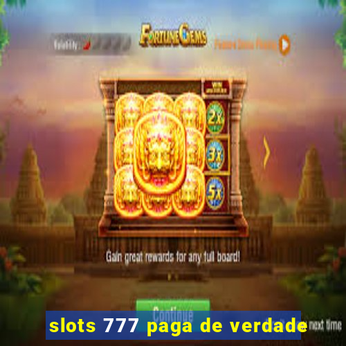 slots 777 paga de verdade