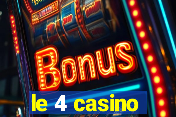 le 4 casino