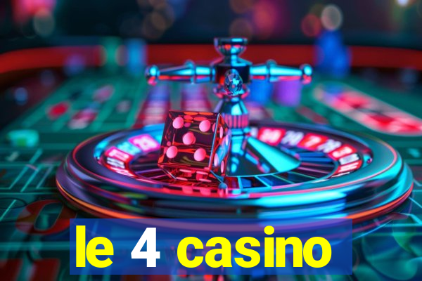 le 4 casino