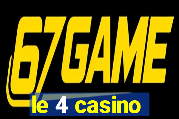 le 4 casino