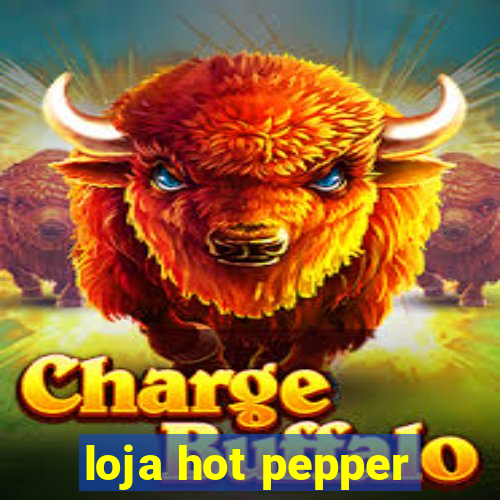 loja hot pepper