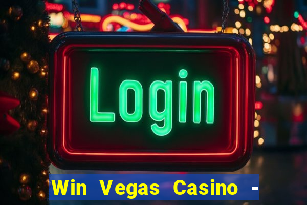 Win Vegas Casino - 777 Slots &