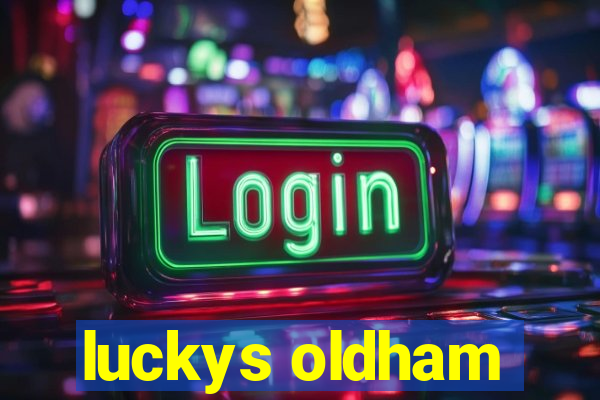 luckys oldham