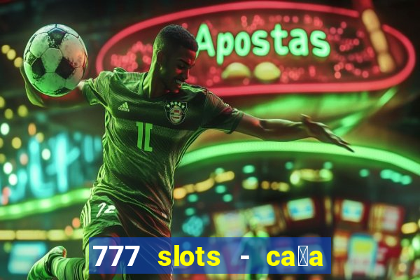 777 slots - ca莽a n铆quel gr谩tis