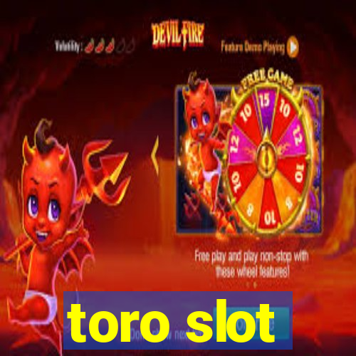 toro slot