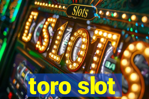 toro slot