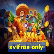 xvifros only