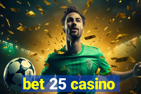 bet 25 casino