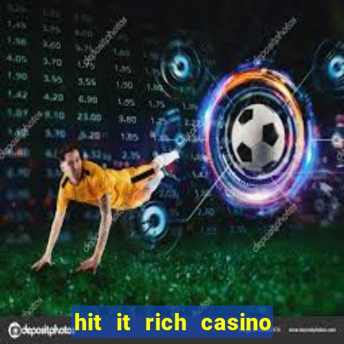 hit it rich casino slots game