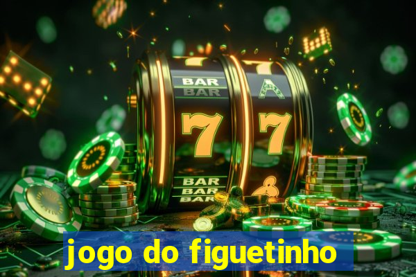 jogo do figuetinho