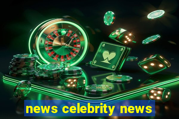 news celebrity news