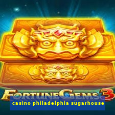 casino philadelphia sugarhouse