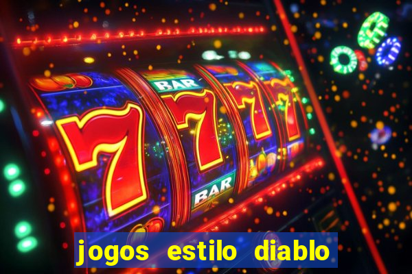 jogos estilo diablo para celular