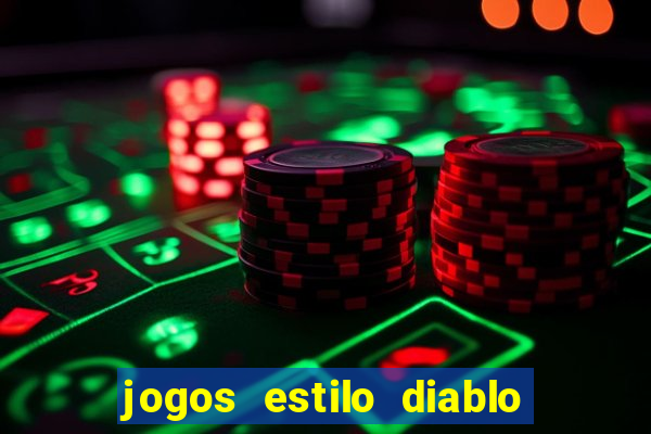 jogos estilo diablo para celular