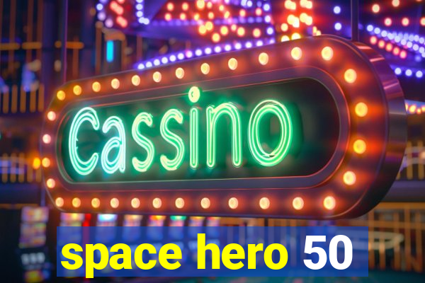 space hero 50