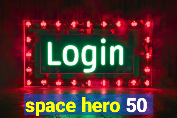 space hero 50