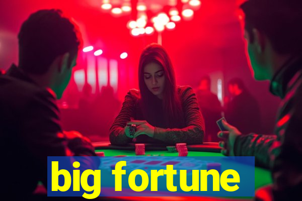 big fortune