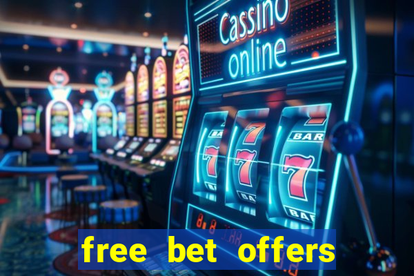 free bet offers with no deposit