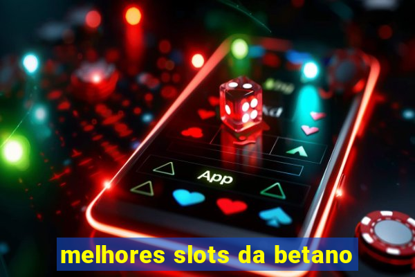 melhores slots da betano