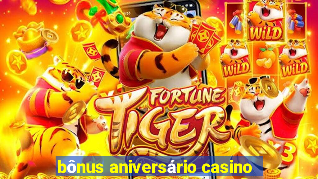 bônus aniversário casino