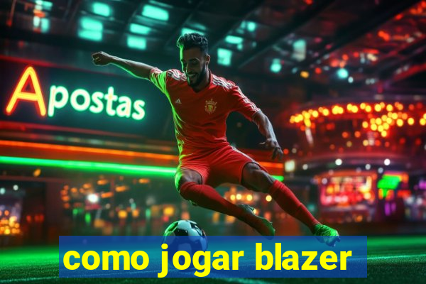 como jogar blazer