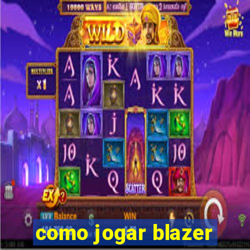 como jogar blazer