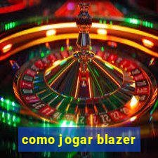 como jogar blazer