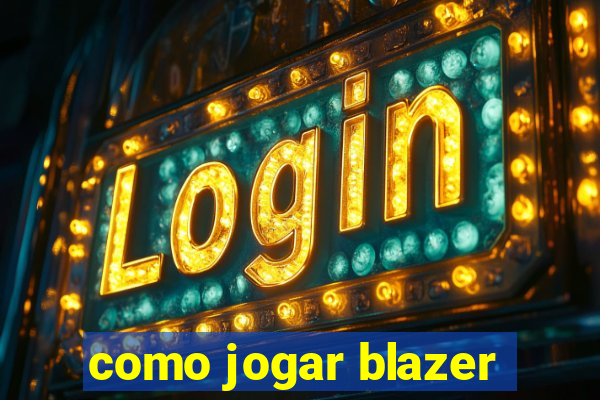 como jogar blazer