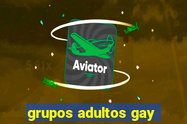 grupos adultos gay