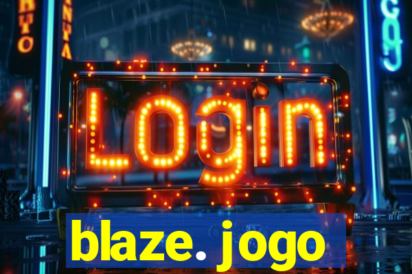 blaze. jogo