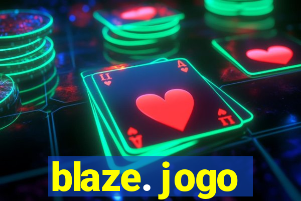 blaze. jogo