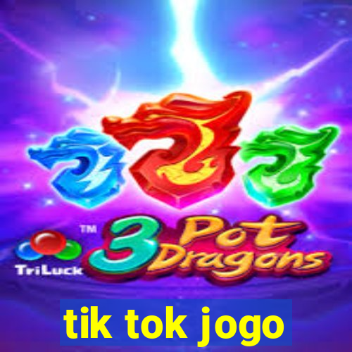 tik tok jogo