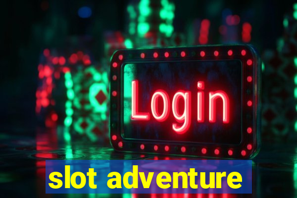 slot adventure