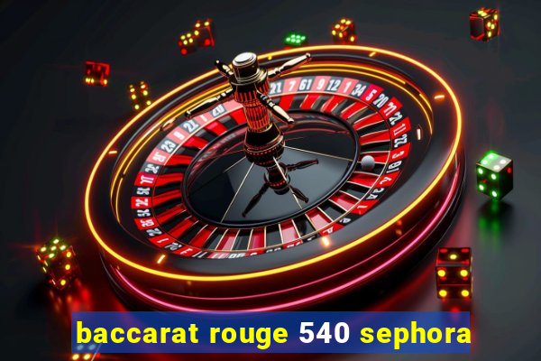 baccarat rouge 540 sephora