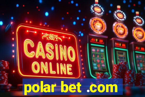 polar bet .com