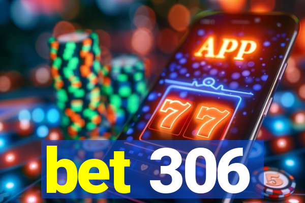 bet 306