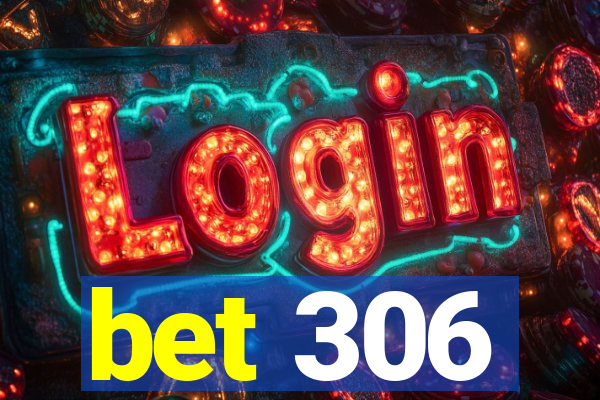 bet 306