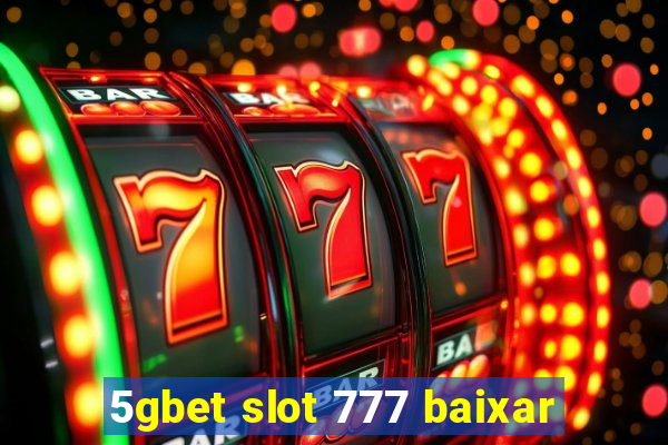 5gbet slot 777 baixar