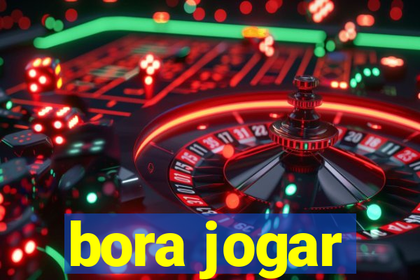 bora jogar