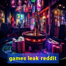 games leak reddit