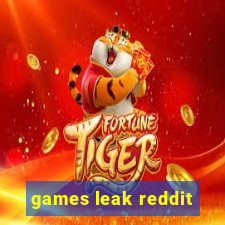 games leak reddit