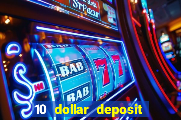 10 dollar deposit online casino