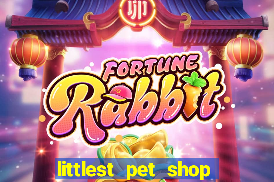 littlest pet shop jogo antigo baixar dinheiro infinito