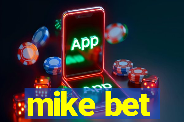 mike bet