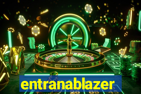 entranablazer