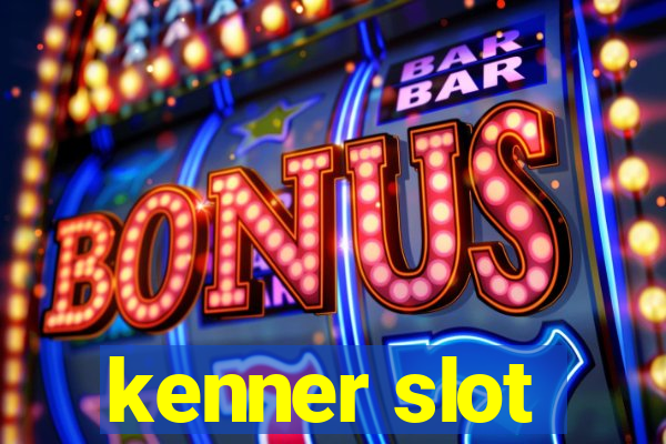 kenner slot