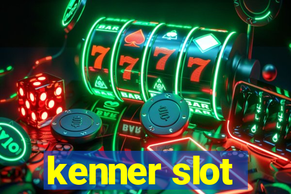 kenner slot