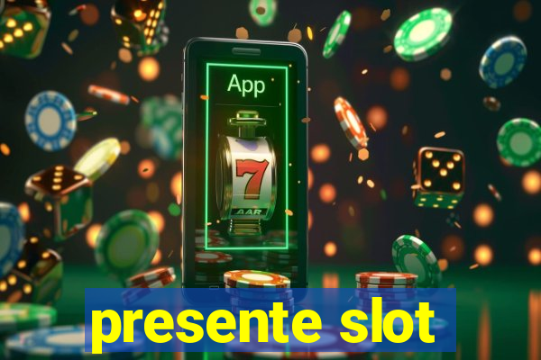 presente slot